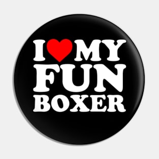 I Love My Fun Boxer Pin