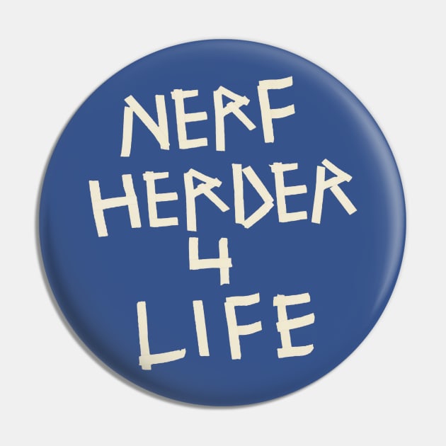 NERF HERDER 4 LIFE Pin by ideeddido2