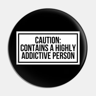 Warning Label Funny Addictive Person Pin