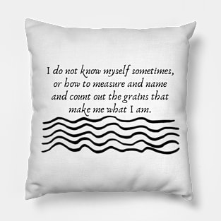 I do not know myself- Virginia Woolf Quote Pillow