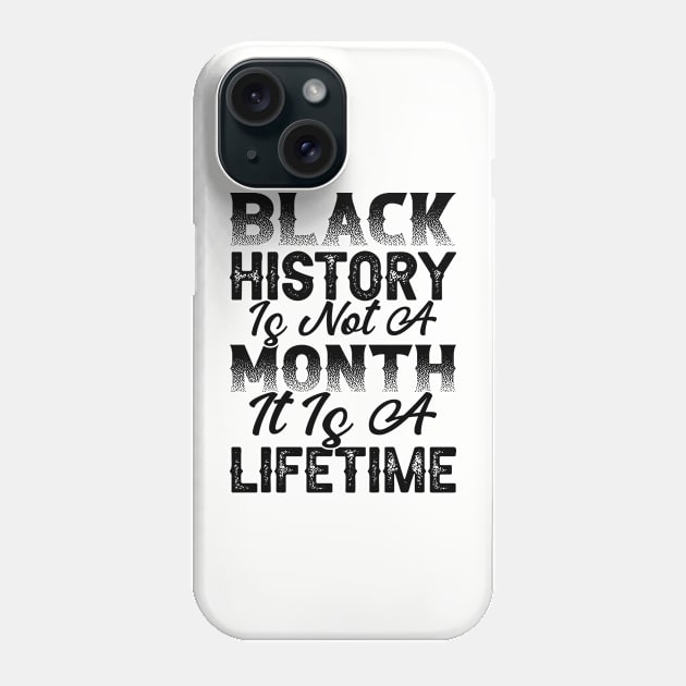 Black history is not a month it is a lifetime, Black History, African American History, Black History Month Phone Case by UrbanLifeApparel