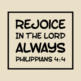 Rejoice in the Lord always Philippians 4:4 bible verse T-Shirt