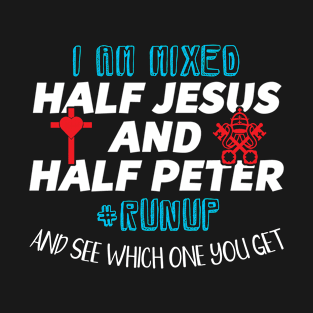 I Am Mixed Half Jesus and Half Peter Christian T-Shirt