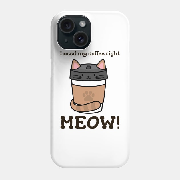 I Need My Coffee Right MEOW! Phone Case by ArtbyLaVonne