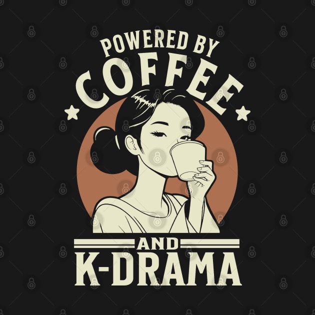 Powered By Coffee And K-drama by Issho Ni