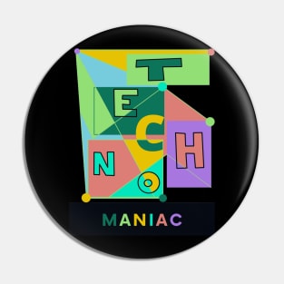 Techno maniac techno freak Pin