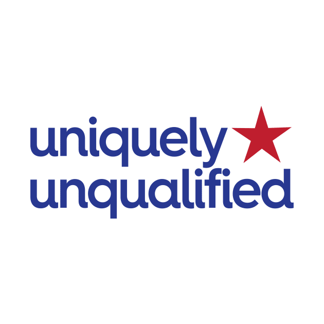 Uniquely Unqualified by e2productions
