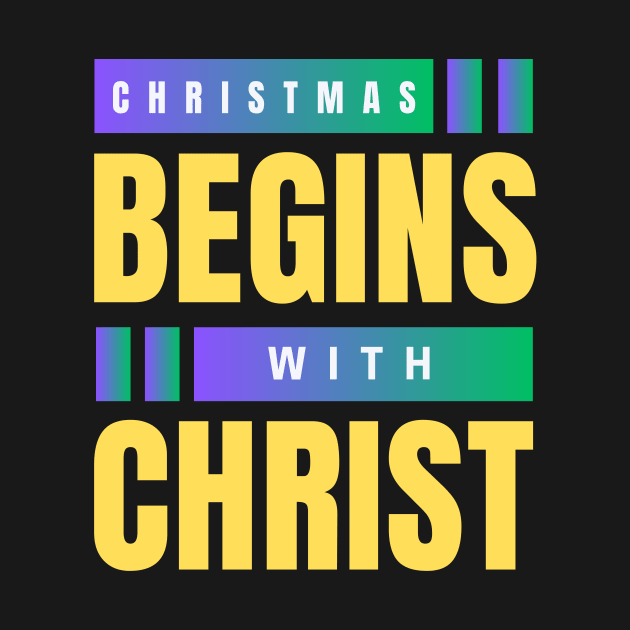 Christmas Begins With Christ by All Things Gospel