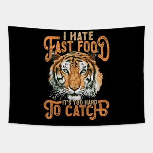 I Hate Fast Food, It's Too Hard To Catch, Tiger Head Tapestry