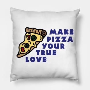 Make pizza your true love Pillow