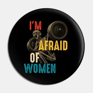 I'm Afraid Of Women Pin