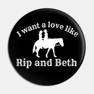 Beth I Want a Love Like Rip and Beth Pin