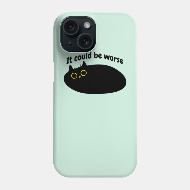 Black Cat says 'It could be worse' Phone Case by Yula Creative