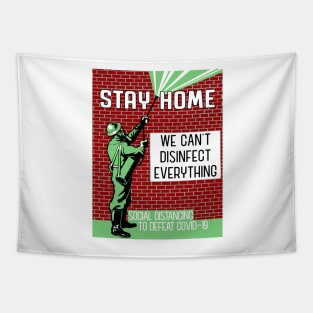 Stay Home - We Can't Disinfect Everything Tapestry