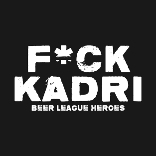 F*ck Kadri T-Shirt