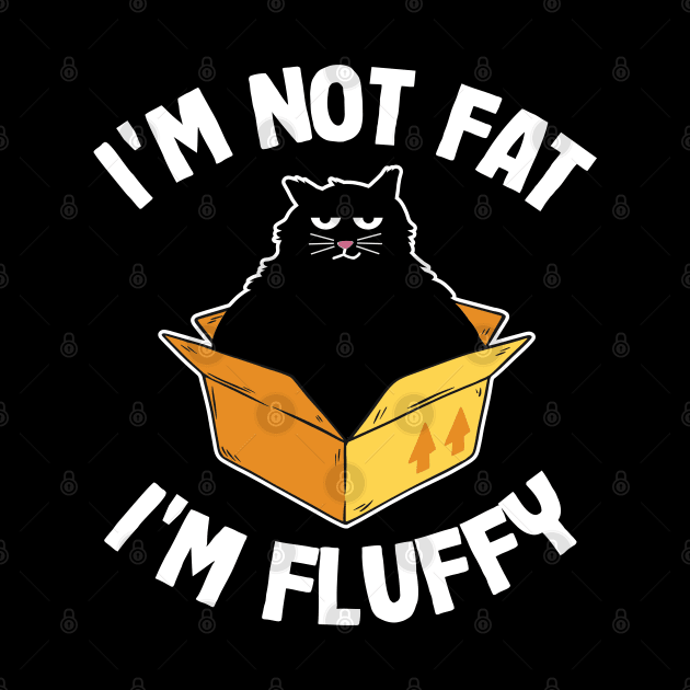 I´m Not Fat I´m Fluffy Funny Cute Chunky Cat Cats by Kuehni