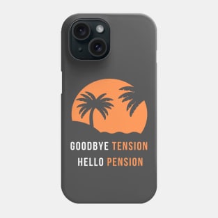 Funny goodbye tension hello pension Retired saying Phone Case