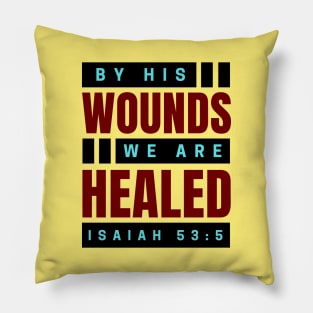 By His Wounds We Are Healed | Christian Pillow