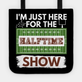 I'm Just Here for the Halftime Show (Alternate White) Tote