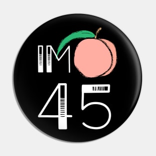 Impeach 45 TShirt - IM Peach 45 Anti-Trump Shirt - Peach Fruit Pin