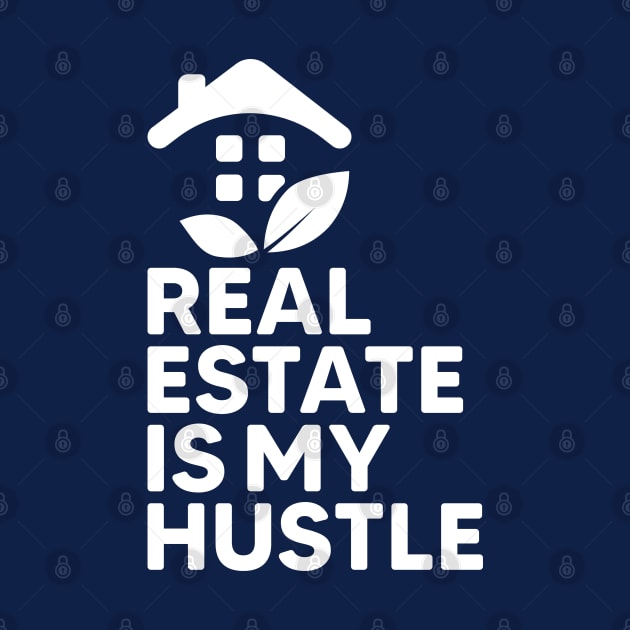 Real Estate Is My Hustle by webbygfx