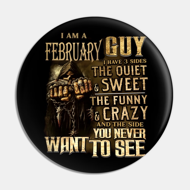 Death I Am A February Guy I Have 3 Sides The Quiet & Sweet Pin by trainerunderline