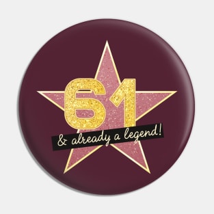 61st Birthday Gifts - 61 Years old & Already a Legend Pin