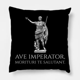 Caesar Augustus - Ave Imperator, Morituri Te Salutant - Ancient Rome Pillow