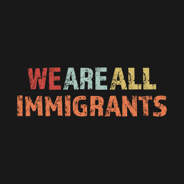 We Are All Immigrants by LovableDuck