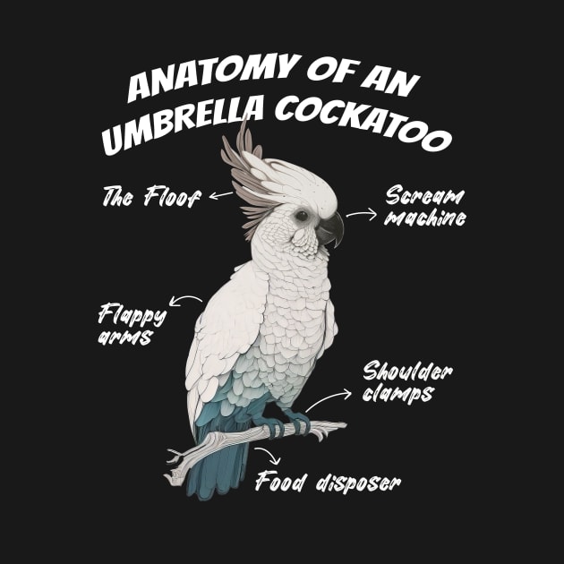 Anatomy Of An Umbrella Cockatoo Parrot Bird Lover by Artmoo