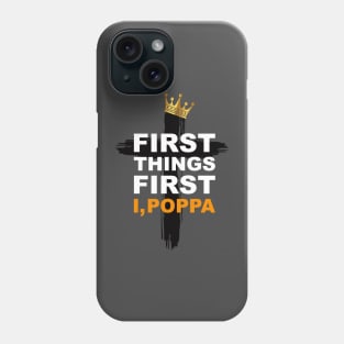 First Things First I, Poppa- Hip Hop Praise T-Shirt Phone Case