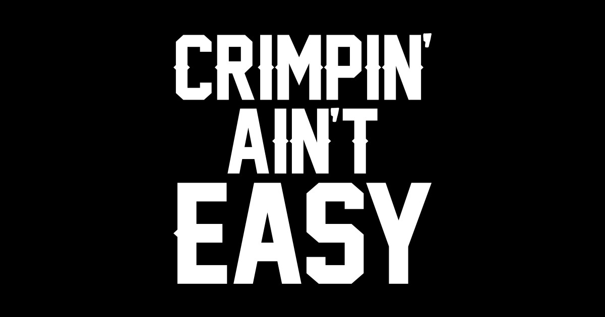 Crimpin ain't easy Crimpin Aint Easy TShirt TeePublic