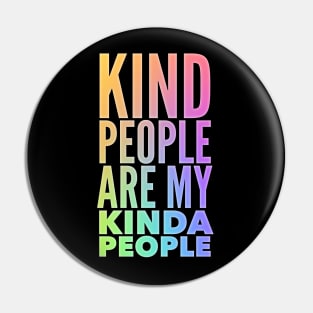 Kind People Are My Kinda People Pin