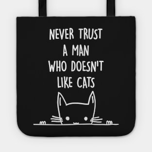 Never Trust A Man Who Doesn't Like Cats Tote