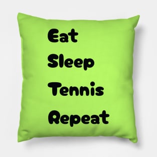 Eat, Sleep, Tennis, Repeat Pillow