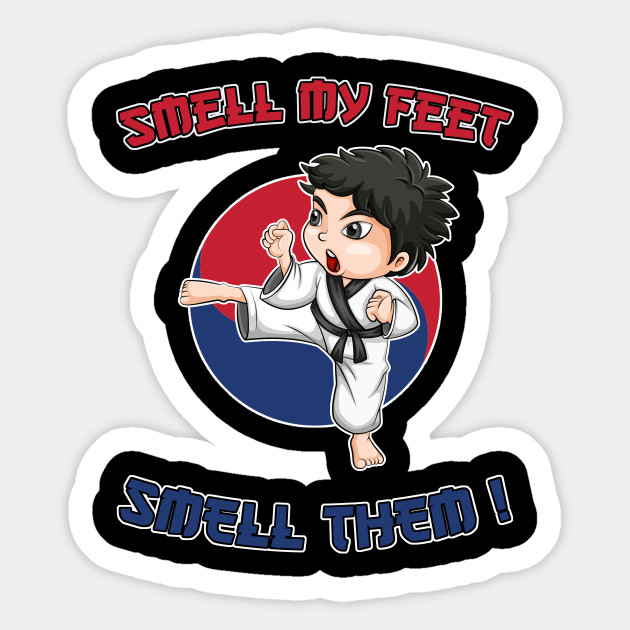 Smell My Feet Boy Korean Flag Taekwondo Taekwondo Gift Sticker Teepublic