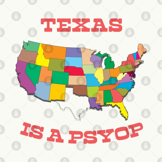 - Texas Is A Psyop - by DankFutura