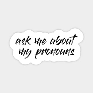 Ask me about my pronouns Magnet