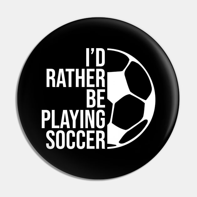 I'd rather be playing soccer. Perfect present for mother dad friend him or her Pin by SerenityByAlex