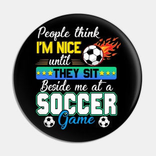 People Think I_m Nice Funny Soccer Lovers T shirt Pin