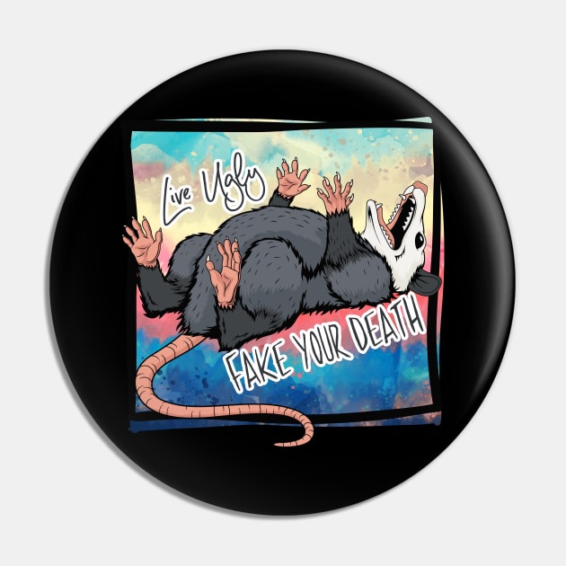 Live Ugly Fake Your Death Possum Pin by Toodles & Jay