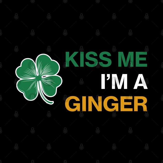 Kiss me I'm A Ginger - Saint Patricks Day Irish Flag by CottonGarb