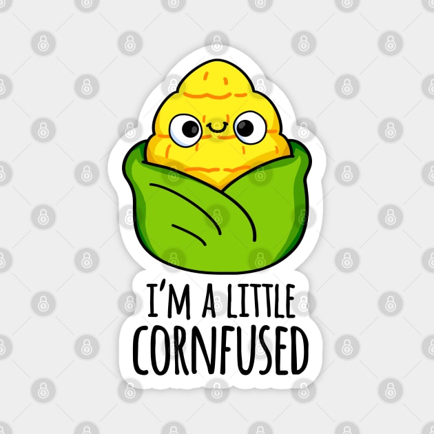 I'm A Little Corn-fused Funny Corn Pun Magnet by punnybone