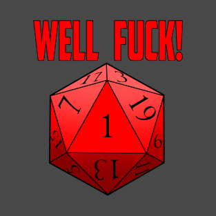 Well Fuck D20 T-Shirt