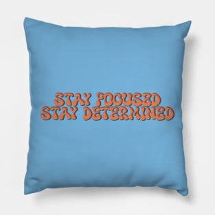 Stay focused, stay determined Pillow