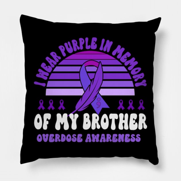 I Wear Purple In Memory Of My Brother Overdose Awareness Pillow by David Brown