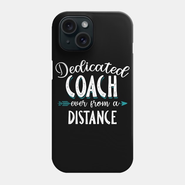 Dedicated Coach Even From A Distance Phone Case by Pelman