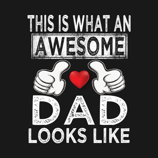 Fathers day - This is what an awesome dad looks like shirt Fathers day by buuka1991