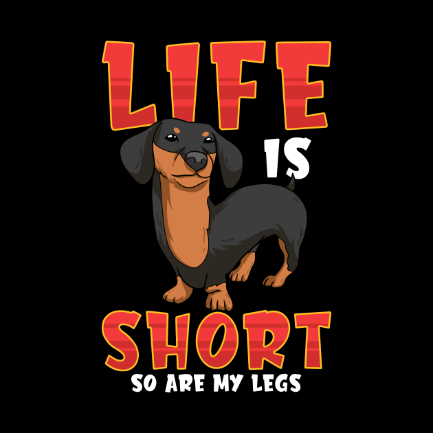 Life Is Short So Are My Legs Dachshund by theperfectpresents