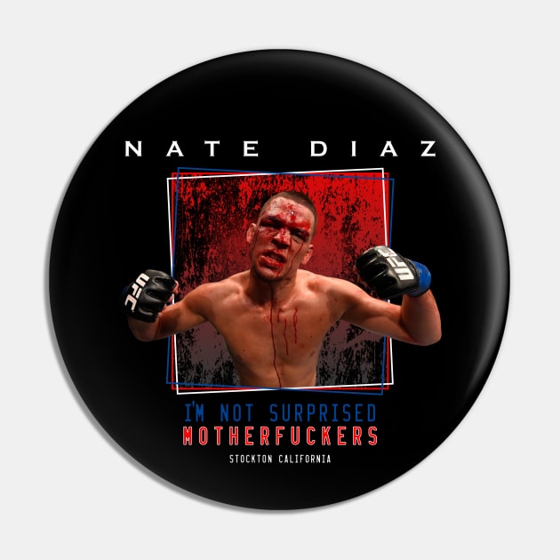 Nate Diaz I'm Not Surprised Pin by SavageRootsMMA